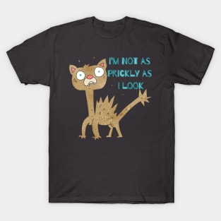 I’M NOT AS PRICKLY AS I LOOK! T-Shirt